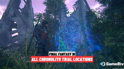 trial locations ff16|Final Fantasy XVI: Full Chronolith Trial Locations List